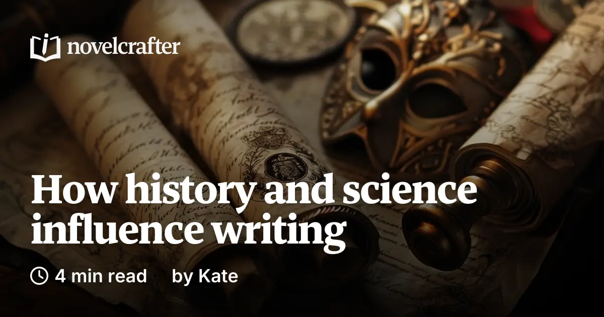 How history and science influence writing - Novelcrafter