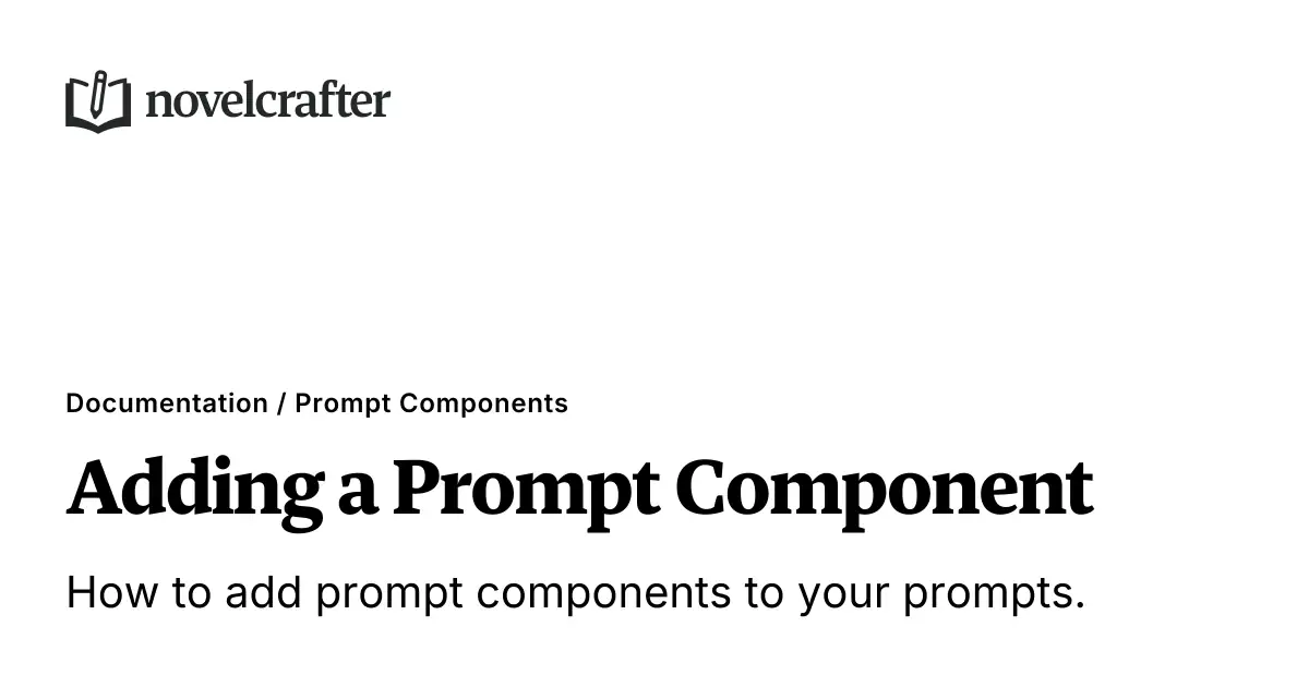 Adding a Prompt Component - Prompt Components - Novelcrafter Help