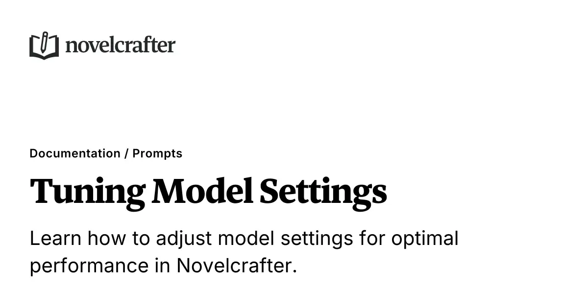 Tuning Model Settings - Prompts - Novelcrafter Help