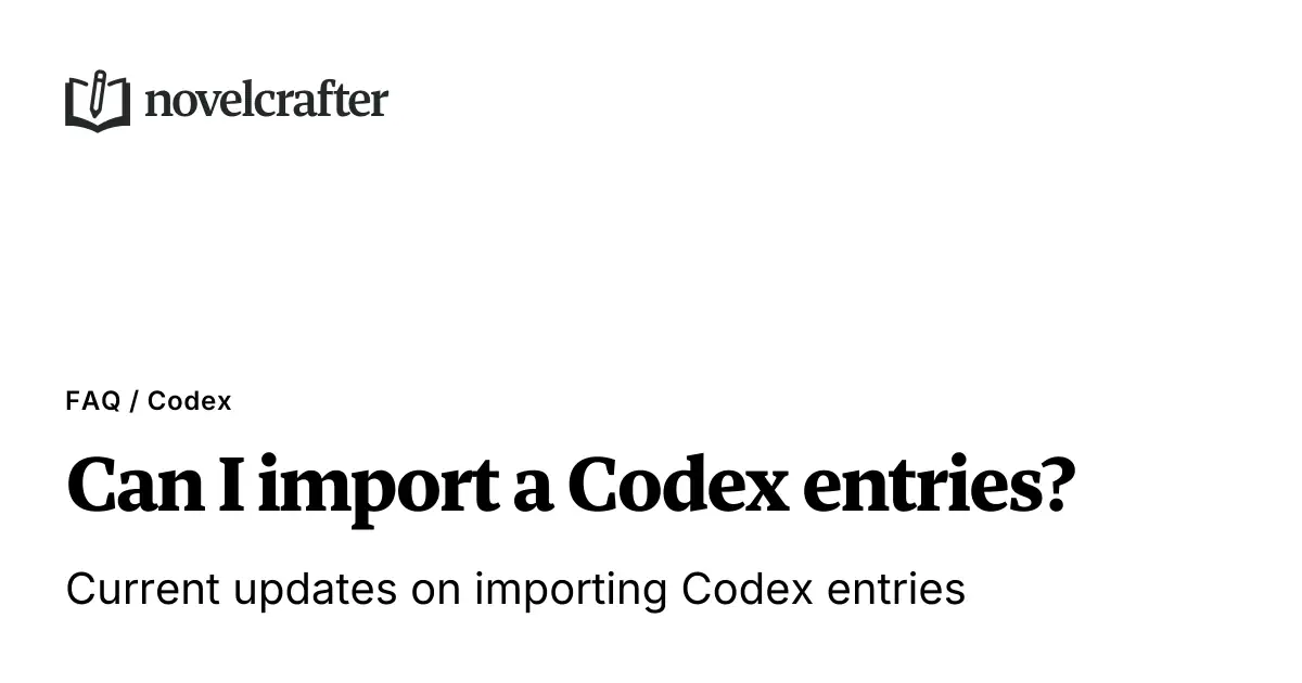 Codex Shipping Can I import a Codex entries? - Codex - Novelcrafter Help